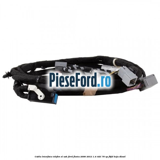 Cablu interfata telefon si USB Ford Fiesta 2008-2012 1.4 TDCi 70 cp Cablu interfata telefon si USB Ford Fiesta 2008-2012 1.4 TDCi 70 cp F6JD, KVJA diesel