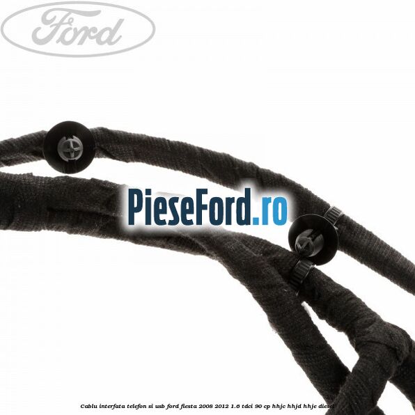Cablu interfata telefon si USB Ford Fiesta 2008-2012 1.6 TDCi 90 cp HHJC, HHJD, HHJE diesel