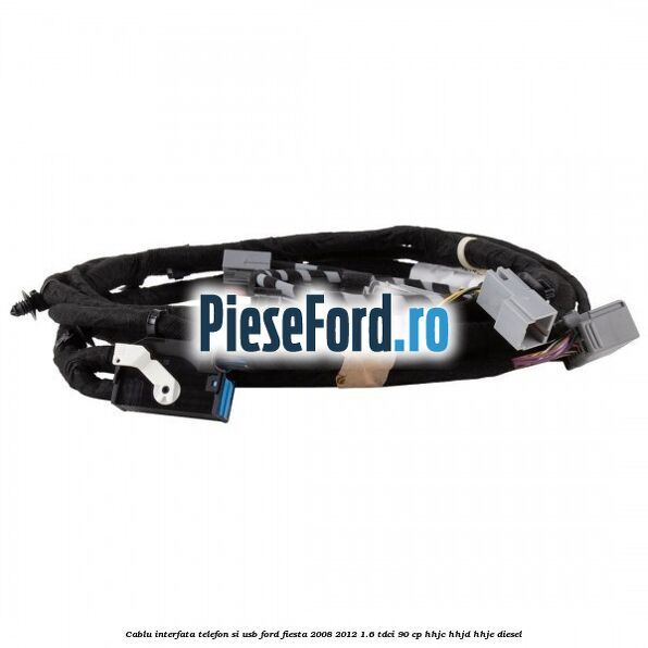 Cablu interfata telefon si USB Ford Fiesta 2008-2012 1.6 TDCi 90 cp HHJC, HHJD, HHJE diesel