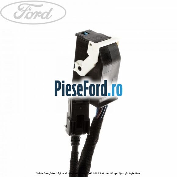 Cablu interfata telefon si USB Ford Fiesta 2008-2012 1.6 TDCi 95 cp T3JA, TZJA, TZJB diesel