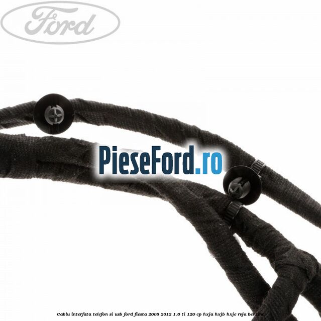 Cablu interfata telefon si USB Ford Fiesta 2008-2012 1.6 Ti 120 cp HXJA, HXJB, HXJE, RVJA benzina