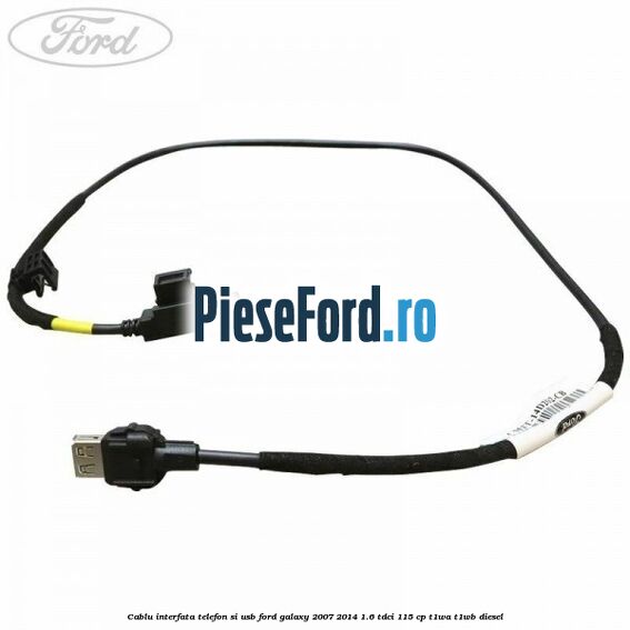 Cablu interfata telefon si USB Ford Galaxy 2007-2014 1.6 TDCi 115 cp T1WA, T1WB diesel