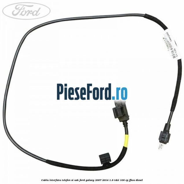 Cablu interfata telefon si USB Ford Galaxy 2007-2014 1.8 TDCi 100 cp Cablu interfata telefon si USB Ford Galaxy 2007-2014 1.8 TDCi 100 cp FFWA diesel