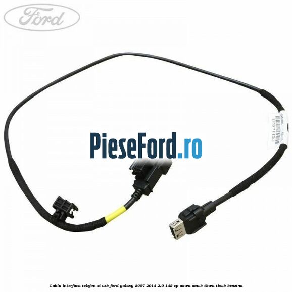 Cablu interfata telefon si USB Ford Galaxy 2007-2014 2.0 145 cp AOWA, AOWB, TBWA, TBWB benzina