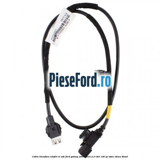 Cablu interfata telefon si USB Ford Galaxy 2007-2014 2.0 TDCi 136 cp Cablu interfata telefon si USB Ford Galaxy 2007-2014 2.0 TDCi 136 cp AZWC, UKWA diesel