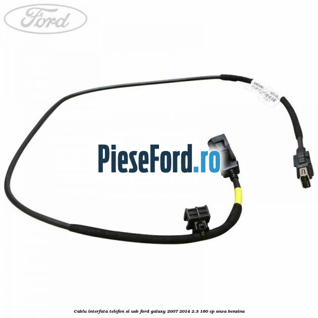 Cablu interfata telefon si USB Ford Galaxy 2007-2014 2.3 160 cp SEWA benzina