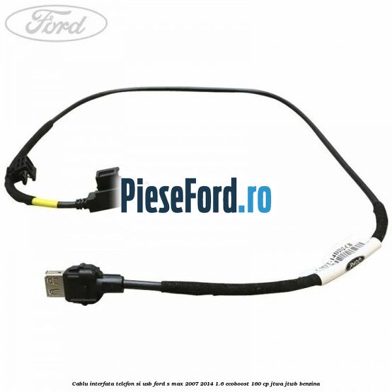 Cablu interfata telefon si USB Ford S-Max 2007-2014 1.6 EcoBoost 160 cp JTWA, JTWB benzina