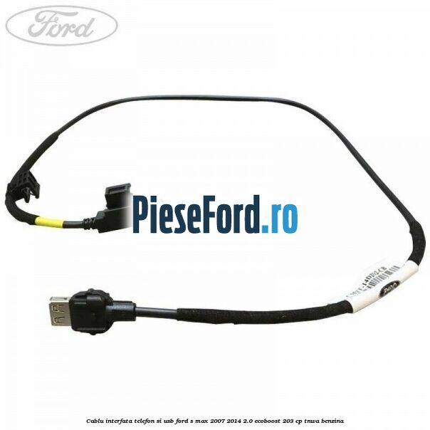 Cablu interfata telefon si USB Ford S-Max 2007-2014 2.0 EcoBoost 203 cp TNWA benzina