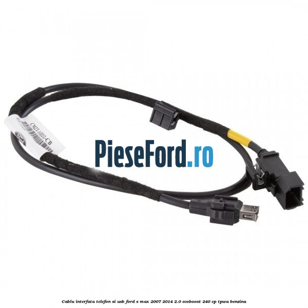 Cablu interfata telefon si USB Ford S-Max 2007-2014 2.0 EcoBoost 240 cp TPWA benzina