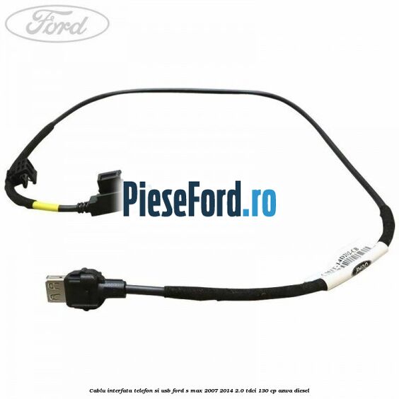Cablu interfata telefon si USB Ford S-Max 2007-2014 2.0 TDCi 130 cp AZWA diesel