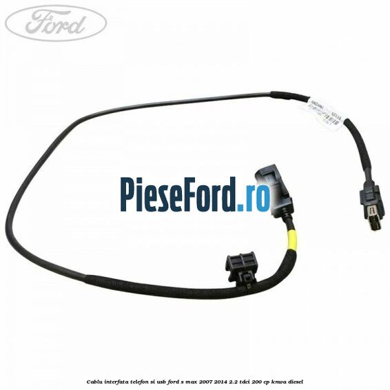 Cablu interfata telefon si USB Ford S-Max 2007-2014 2.2 TDCi 200 cp KNWA diesel
