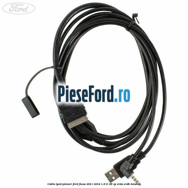 Cablu iPod Pioneer Ford Focus 2011-2014 1.6 Ti 85 cp Cablu iPod Pioneer Ford Focus 2011-2014 1.6 Ti 85 cp XTDA, XTDB benzina