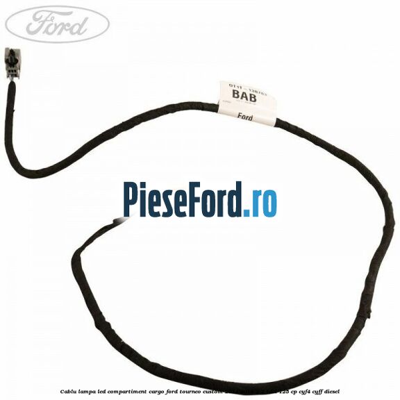 Cablu lampa LED compartiment cargo Ford Tourneo Custom 2014-2018 2.2 TDCi 125 cp CYF4, CYFF diesel