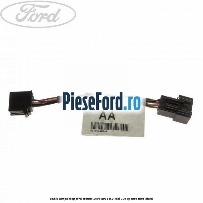 Cablu lampa stop Ford Transit 2006-2014 2.2 TDCi 136 cp USRA, USRB diesel