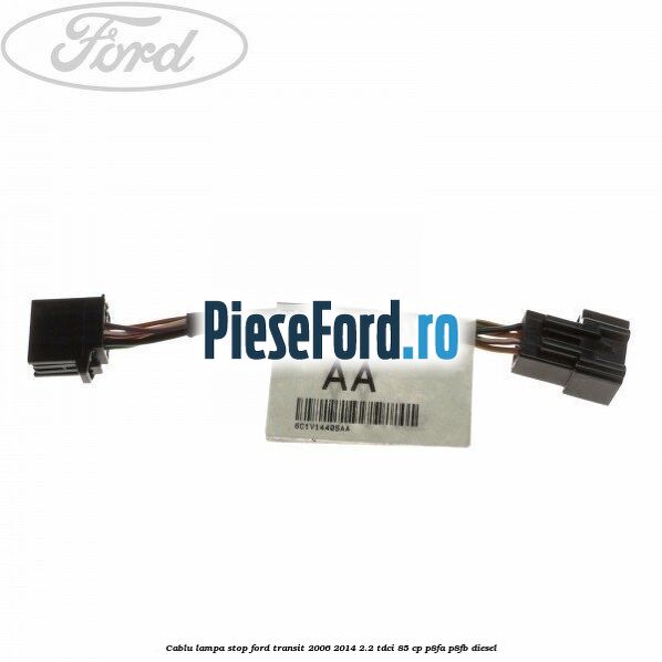 Cablu lampa stop Ford Transit 2006-2014 2.2 TDCi 85 cp P8FA, P8FB diesel