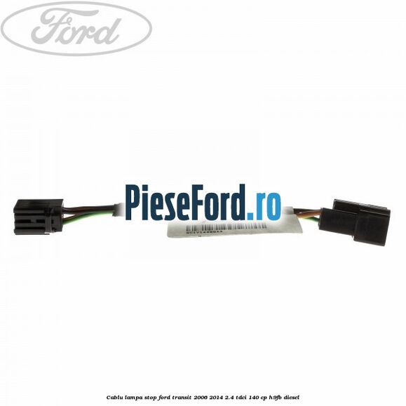 Cablu lampa stop Ford Transit 2006-2014 2.4 TDCi 140 cp Cablu lampa stop Ford Transit 2006-2014 2.4 TDCi 140 cp H9FB diesel