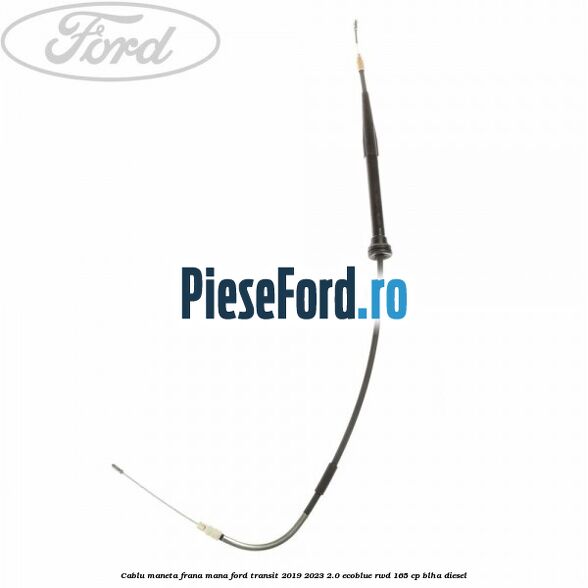 Cablu maneta frana mana Ford Transit 2019-2023 2.0 EcoBlue RWD 165 cp BLHA diesel
