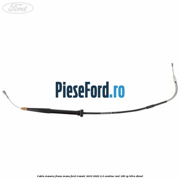 Cablu maneta frana mana Ford Transit 2019-2023 2.0 EcoBlue RWD 165 cp BLHA diesel