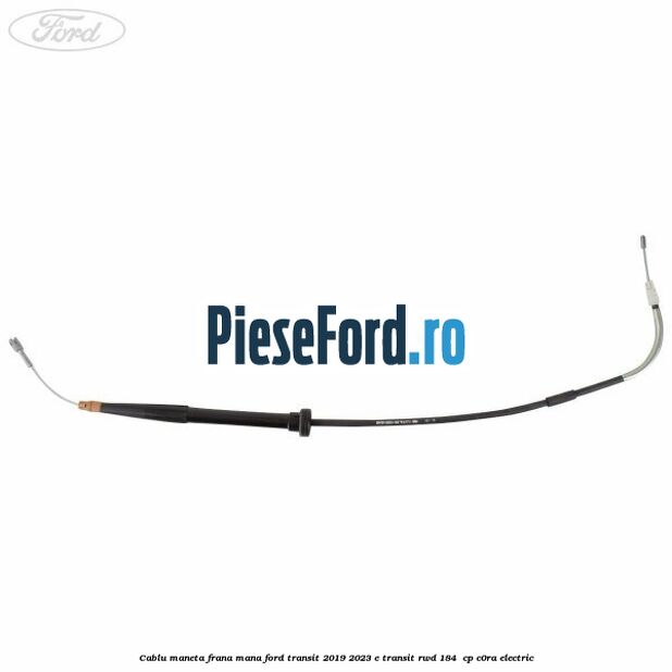 Cablu maneta frana mana Ford Transit 2019-2023 E-TRANSIT RWD 184  cp C0RA electric