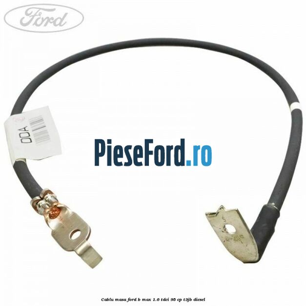 Cablu masa Ford B-Max 1.6 TDCi 95 cp T3JB diesel