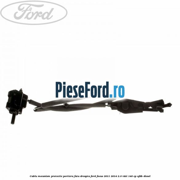 Cablu mecanism protectie portiera fata dreapta Ford Focus 2011-2014 2.0 TDCi 140 cp UFDB diesel