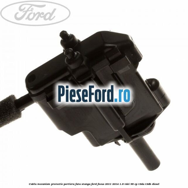 Cablu mecanism protectie portiera fata stanga Ford Focus 2011-2014 1.6 TDCi 95 cp Cablu mecanism protectie portiera fata stanga Ford Focus 2011-2014 1.6 TDCi 95 cp T3DA, T3DB diesel