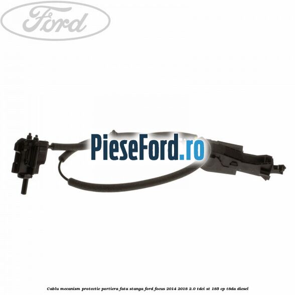Cablu mecanism protectie portiera fata stanga Ford Focus 2014-2018 2.0 TDCi ST 185 cp Cablu mecanism protectie portiera fata stanga Ford Focus 2014-2018 2.0 TDCi ST 185 cp T8DA diesel