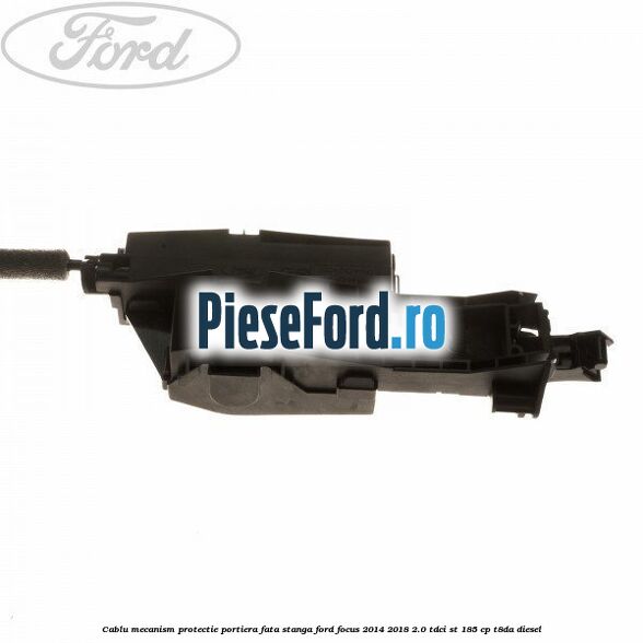 Cablu mecanism protectie portiera fata stanga Ford Focus 2014-2018 2.0 TDCi ST 185 cp T8DA diesel