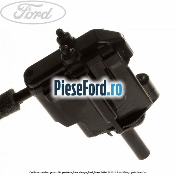 Cablu mecanism protectie portiera fata stanga Ford Focus 2014-2018 2.3 RS 350 cp YVDA benzina