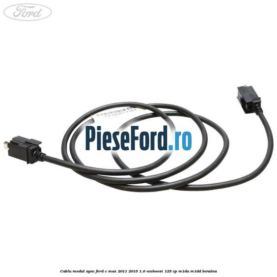 Cablu modul SYNC Ford C-Max 2011-2015 1.0 EcoBoost 125 cp M1DA, M1DD benzina