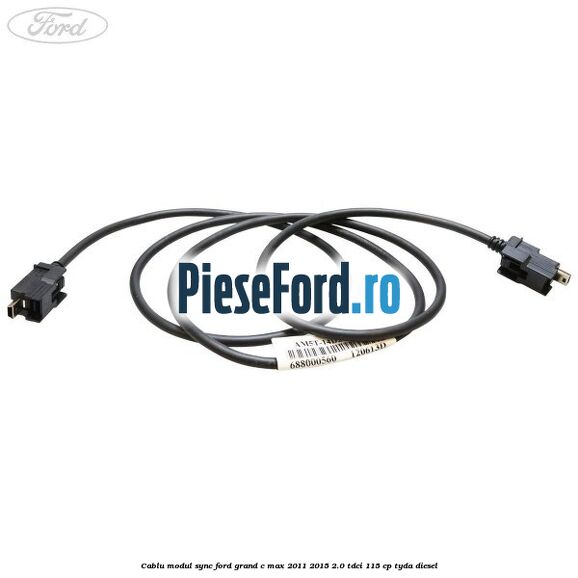 Cablu modul SYNC Ford Grand C-Max 2011-2015 2.0 TDCi 115 cp TYDA diesel