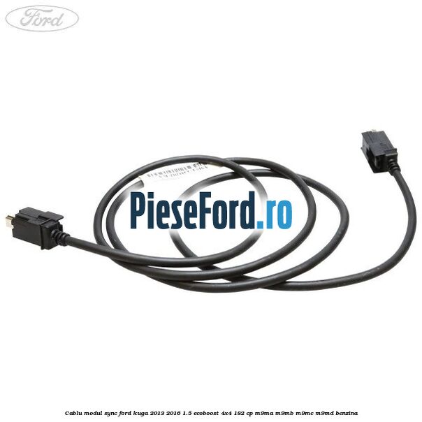 Cablu modul SYNC Ford Kuga 2013-2016 1.5 EcoBoost 4x4 182 cp M9MA, M9MB, M9MC, M9MD benzina