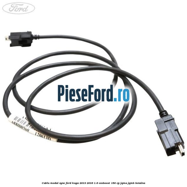 Cablu modul SYNC Ford Kuga 2013-2016 1.6 EcoBoost 150 cp JQMA, JQMB benzina