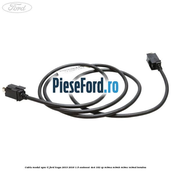 Cablu modul SYNC II Ford Kuga 2013-2016 1.5 EcoBoost 4x4 182 cp M9MA, M9MB, M9MC, M9MD benzina