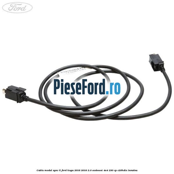 Cablu modul SYNC II Ford Kuga 2016-2018 2.0 EcoBoost 4x4 230 cp C20HDTX benzina