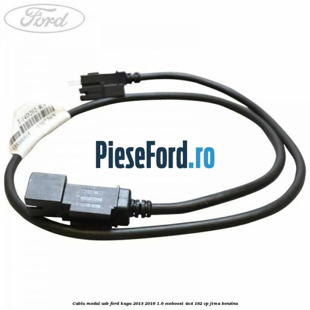 Cablu modul USB Ford Kuga 2013-2016 1.6 EcoBoost 4x4 182 cp JTMA benzina