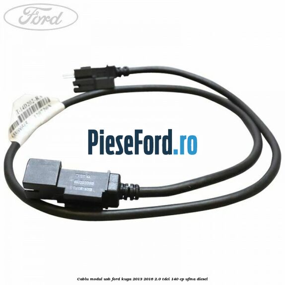 Cablu modul USB Ford Kuga 2013-2016 2.0 TDCi 140 cp UFMA diesel