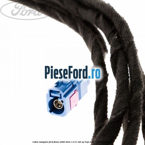 Cablu navigatie Ford Fiesta 2008-2012 1.6 Ti 120 cp HXJA, HXJB, HXJE, RVJA benzina