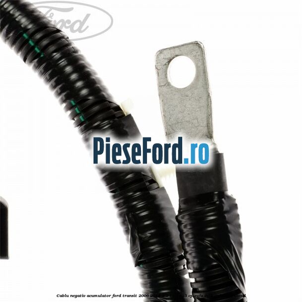Cablu negativ acumulator Ford Transit 2006-2014 2.2 TDCi 125 cp CYFA, CYFB, CYFC, CYFD diesel