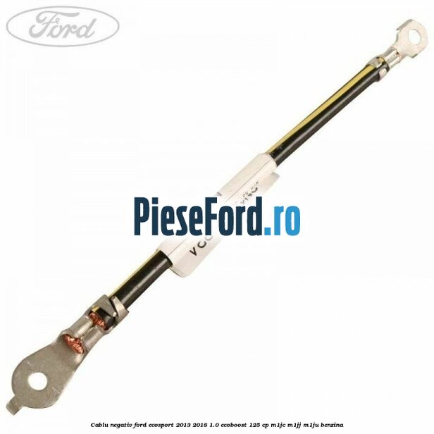 Cablu negativ Ford EcoSport 2013-2018 1.0 EcoBoost 125 cp M1JC, M1JJ, M1JU benzina