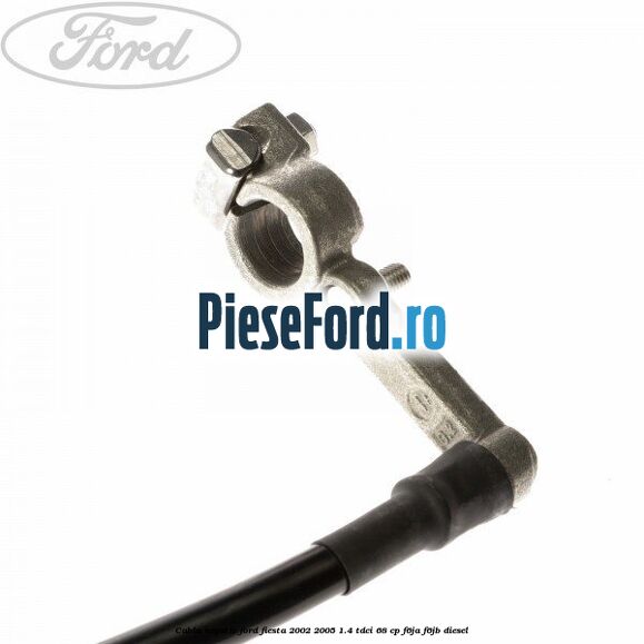 Cablu negativ Ford Fiesta 2002-2005 1.4 TDCi 68 cp F6JA, F6JB diesel