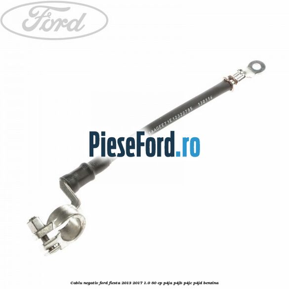 Cablu negativ Ford Fiesta 2013-2017 1.0 80 cp P4JA, P4JB, P4JC, P4JD benzina