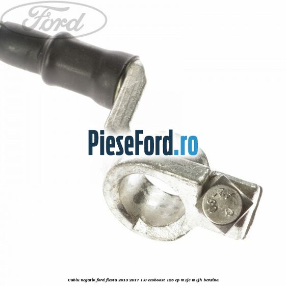Cablu negativ Ford Fiesta 2013-2017 1.0 EcoBoost 125 cp M1JE, M1JH benzina