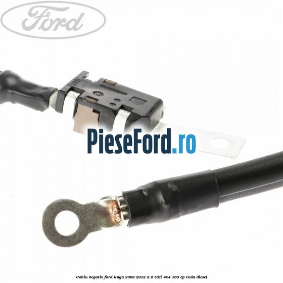 Cablu negativ Ford Kuga 2008-2012 2.0 TDCI 4x4 163 cp Cablu negativ Ford Kuga 2008-2012 2.0 TDCI 4x4 163 cp TXDA diesel