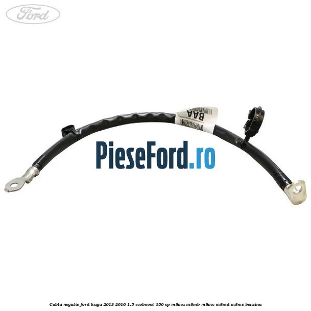 Cablu negativ Ford Kuga 2013-2016 1.5 EcoBoost 150 cp M8MA, M8MB, M8MC, M8MD, M8ME benzina