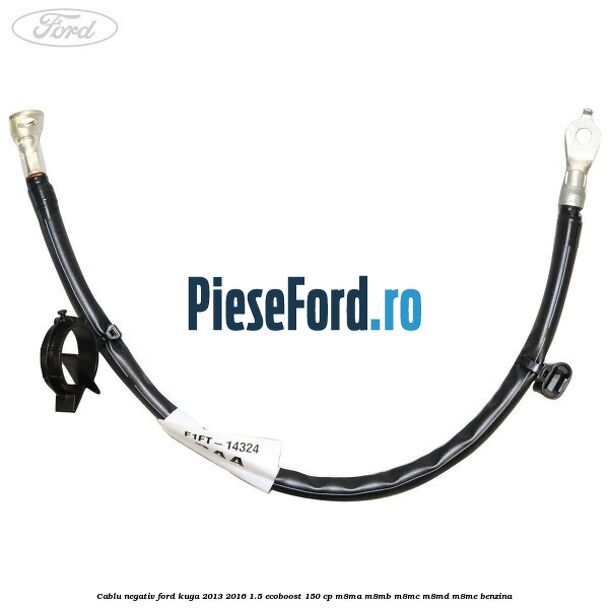 Cablu negativ Ford Kuga 2013-2016 1.5 EcoBoost 150 cp M8MA, M8MB, M8MC, M8MD, M8ME benzina