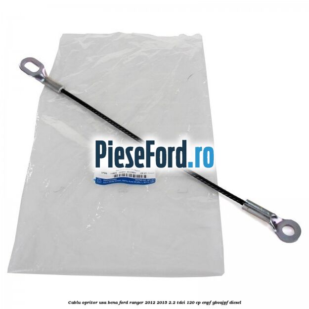 Cablu opritor usa bena Ford Ranger 2012-2015 2.2 TDCi 120 cp ENPF, GBVAJPF diesel