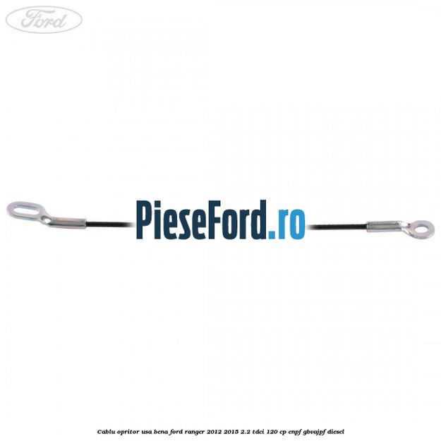 Cablu opritor usa bena Ford Ranger 2012-2015 2.2 TDCi 120 cp ENPF, GBVAJPF diesel