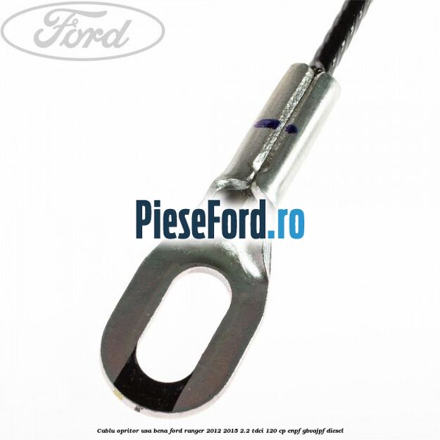 Cablu opritor usa bena Ford Ranger 2012-2015 2.2 TDCi 120 cp ENPF, GBVAJPF diesel