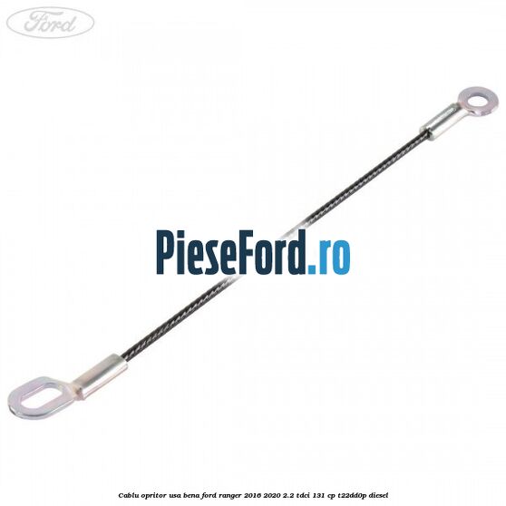Cablu opritor usa bena Ford Ranger 2016-2020 2.2 TDCi 131 cp T22DD0P diesel